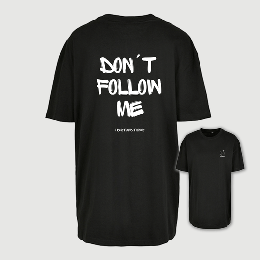 DON`T FOLLOW ME OVERSIZE SHIRT