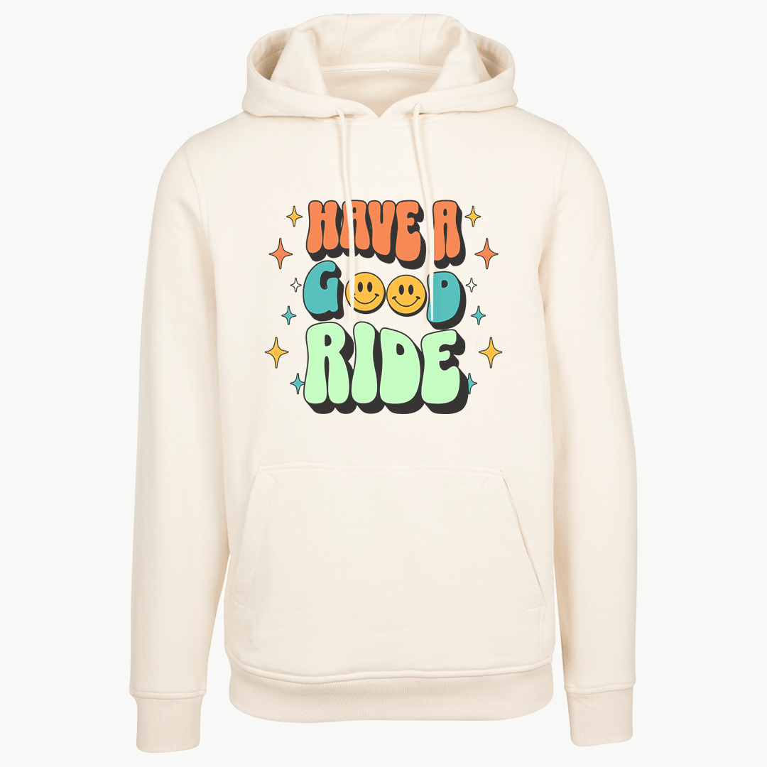 HAVE A GOOD RIDE HOODIE